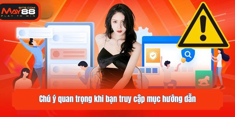 Chú ý quan trọng khi bạn truy cập mục hướng dẫn